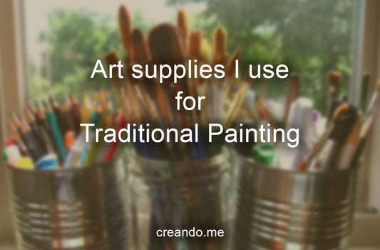 The art supplies I use for traditional painting and drawing