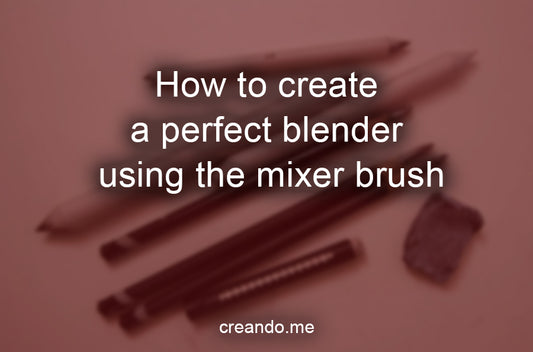 How to create a perfect blender using the mixer brush